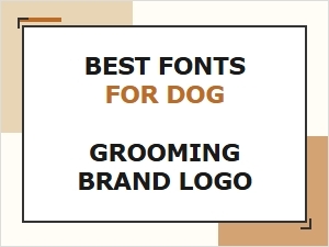 Best Fonts for Dog Grooming Brand Logo