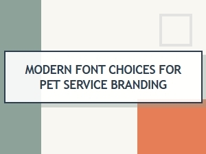 Modern Font Choices for Pet Service Branding