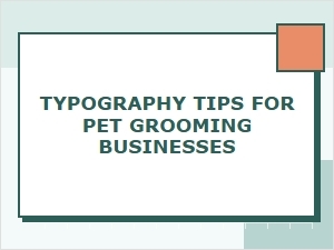 Typography Tips for Pet Grooming Businesses